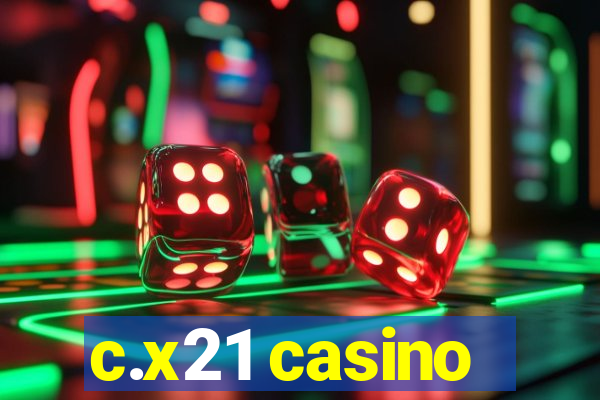 c.x21 casino